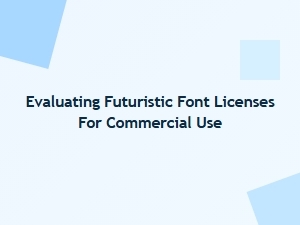 Evaluating Futuristic Display Font Licenses for Commercial Use
