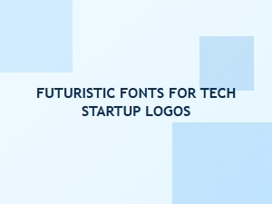 Futuristic Fonts for Tech Startup Logos: Bold Modern Typefaces