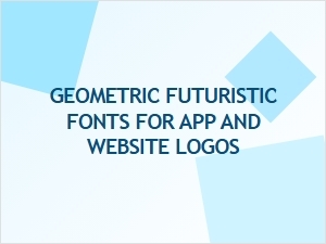 Geometric Futuristic Fonts for App and Website Logos