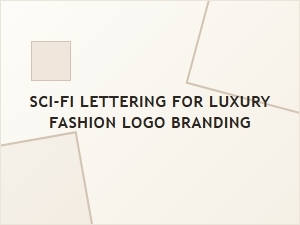Sci-Fi Lettering for Luxury Fashion Logo Branding | Futuristic Font Guide