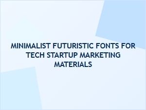 Minimalist Futuristic Fonts for Tech Startup Marketing Materials