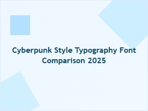 Best Cyberpunk Style Typography Font Comparison 2025 | Futuristic Sci-Fi Fonts
